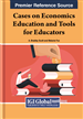 Cases on Economics Education and Tools for Educators